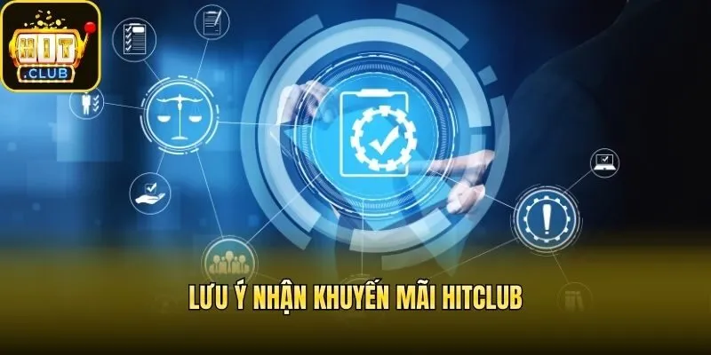Lưu ý nhận khuyến mãi Hitclub